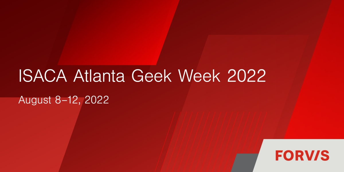 ISACA Atlanta Geek Week 2022 Forvis Mazars